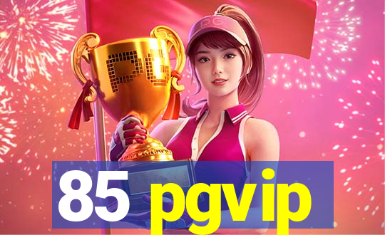 85 pgvip